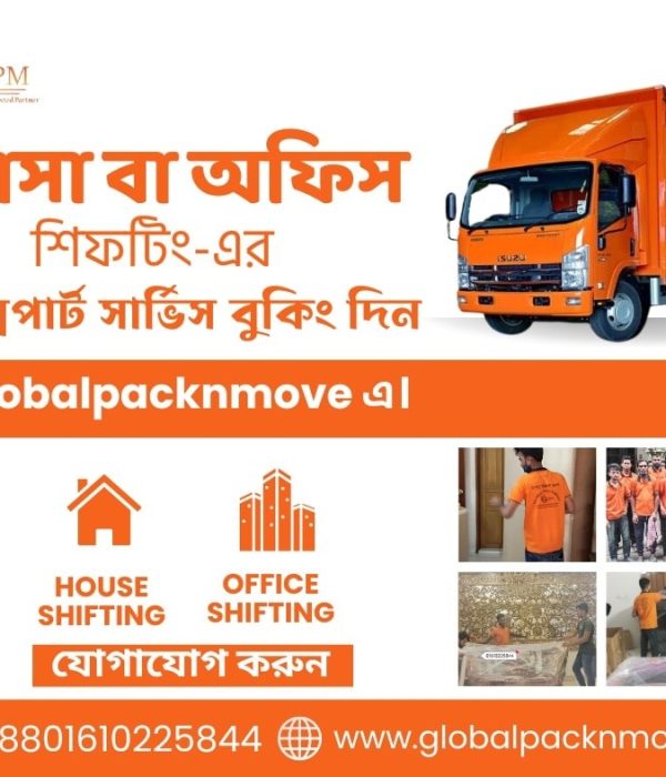 Bangladesh Global Packers and Movers: Providing efficient House Shifting Services with utmost care.